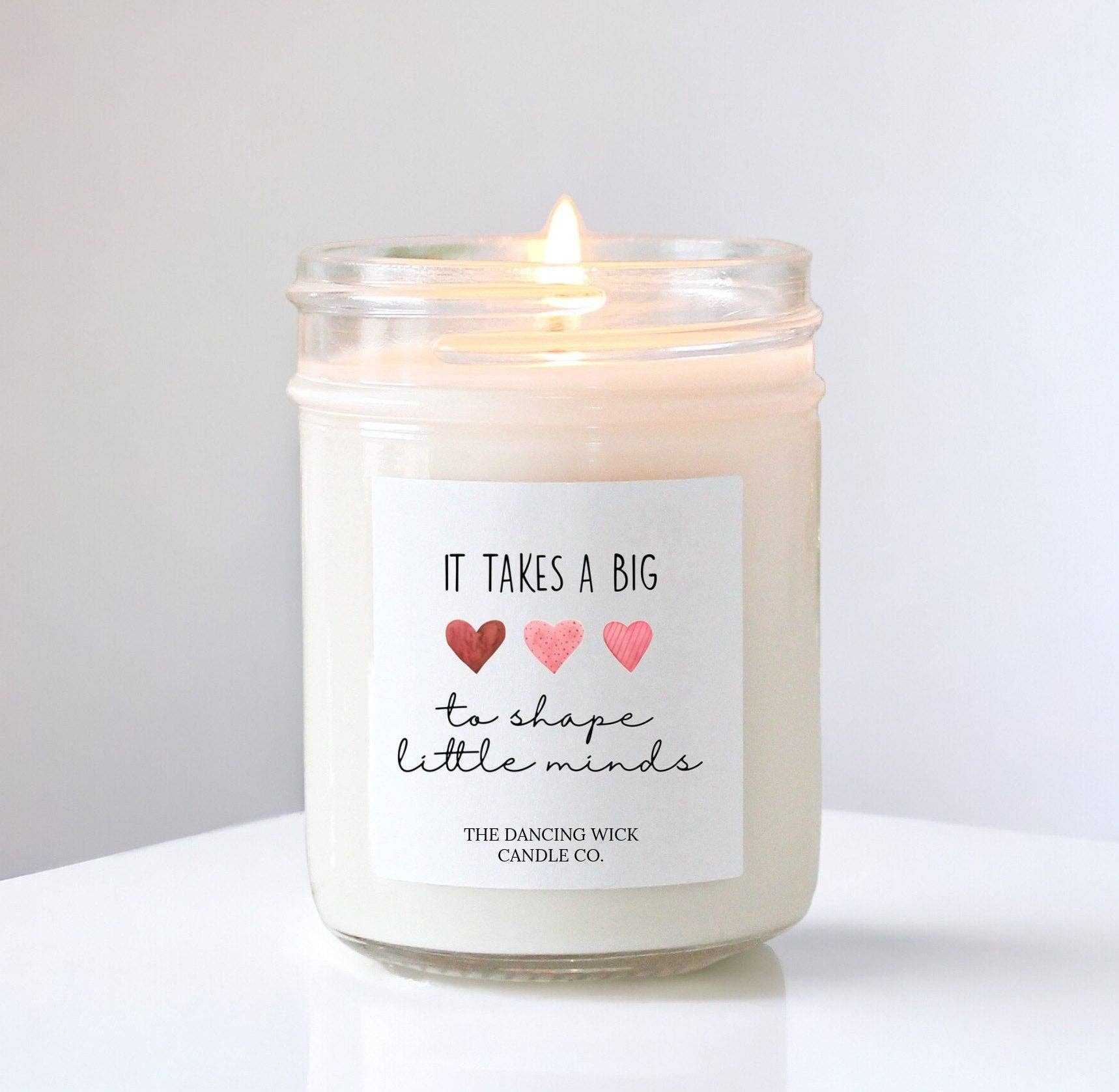 Teacher Candle - It Takes a Big Heart to Shape Little Minds 8oz